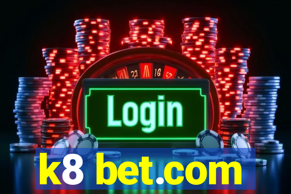 k8 bet.com